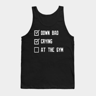 Down bad crying at the gym Tank Top